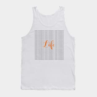 life work in progress Tank Top